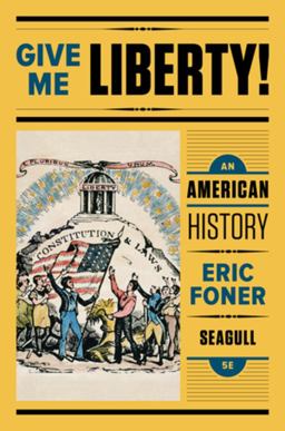 Give Me Liberty!: an American History 5e Seagull 1 Volume with Ebook and IQ