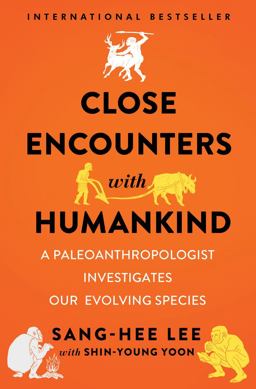 Close Encounters with Humankind A Paleoanthropologist Investigates Our Evolving Species  9780393634822 Front Cover
