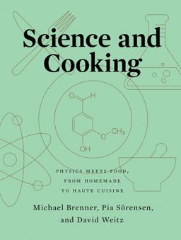 Science and Cooking Physics Meets Food, from Homemade to Haute Cuisine  9780393634921 Front Cover