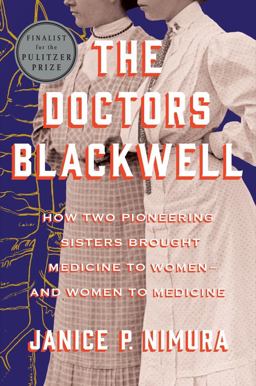 Doctors Blackwell How Two Pioneering Sisters Brought Medicine to Women and Women to Medicine  9780393635546 Front Cover