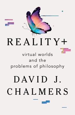 Reality+ Virtual Worlds and the Problems of Philosophy  9780393635805 Front Cover