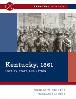 Kentucky, 1861, Reacting to the Past Loyalty, State, and Nation  9780393639681 Front Cover