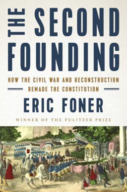 Second Founding How the Civil War and Reconstruction Remade the Constitution  9780393652574 Front Cover