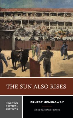 Sun Also Rises Authoritative Text, Backgrounds and Contexts, Criticism  9780393656008 Front Cover