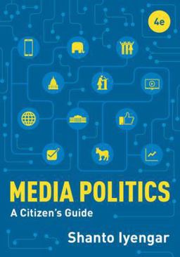 Media Politics, 4th Edition 4th 9780393664874 Front Cover