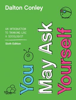 You May Ask Yourself: An Introduction to Thinking Like a Sociologist  9780393674170 Front Cover