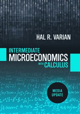Intermediate Microeconomics with Calculus: a Modern Approach Media Update  9780393689983 Front Cover
