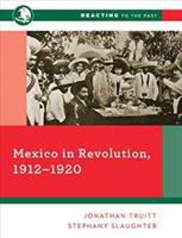 Reacting to the Past: Mexico in Revolution (1912-1920)  9780393690392 Front Cover
