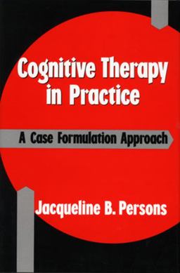 Cognitive Therapy in Practice A Case Formulation Approach  9780393700770 Front Cover