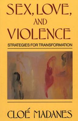 Sex, Love, and Violence. Strategies for Transformation  9780393700961 Front Cover