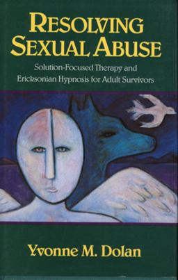 Resolving Sexual Abuse Solution-Focused Therapy and Ericksonian Hypnosis for Adult Survivors  9780393701128 Front Cover