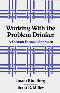 Working with the Problem Drinker A Solution-Focused Approach  9780393701340 Front Cover