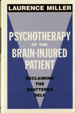 Psychotherapy of the Brain Injured Patient Reclaiming the Shattered Self  9780393701586 Front Cover