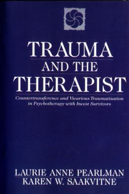 Trauma and the Therapist Countertransference and Vicarious Traumatization in Psychotherapy with Incest Survivors  9780393701838 Front Cover