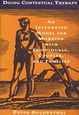 Doing Contextual Therapy An Integrated Model for Working with Individuals, Couples, and Families  9780393702088 Front Cover