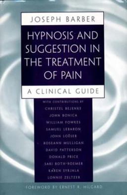 Hypnosis and Suggestion in the Treatment of Pain A Clinical Guide  9780393702163 Front Cover
