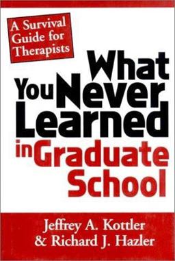 What You Never Learned in Graduate School A Survival Guide for Therapists  9780393702422 Front Cover