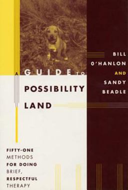 Guide to Possibility Land Fifty One Methods for Doing Brief Respectful Therapy  9780393702972 Front Cover