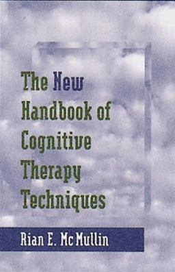 The New Handbook of Cognitive Therapy Techniques