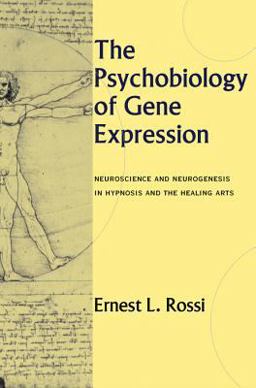 Psychobiology of Gene Expression Neuroscience and Neurogenesis in Hypnosis and the Healing Arts  9780393703436 Front Cover