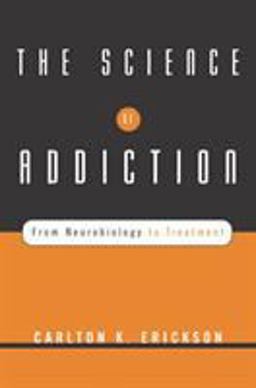 Science of Addiction From Neurobiology to Treatment  9780393704631 Front Cover