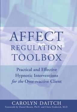 Affect Regulation Tool Box Practical Effective Hypnotic Interventions over Reactive Client  9780393704952 Front Cover