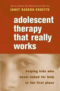 Adolescent Therapy That Really Works Helping Kids Who Never Asked for Help in the First Place  9780393705003 Front Cover