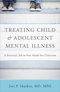 Treating Child and Adolescent Mental Illness A Practical, All-in-One Guide for Clinicians  9780393705454 Front Cover