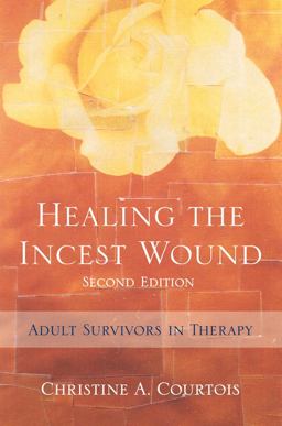 Healing the Incest Wound Adult Survivors in Therapy 2nd 9780393705478 Front Cover