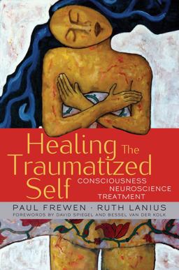 Healing the Traumatized Self Consciousness Neuroscience Treatment  9780393705515 Front Cover