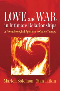 Love and War in Intimate Relationships A Psychobiological Approach to Couple Therapy  9780393705751 Front Cover