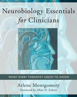 Neurobiology Essentials for Clinicians What Every Therapists Needs to Know  9780393706024 Front Cover