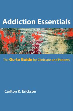 Addiction Essentials The Go-To Guide for Clinicians and Patients  9780393706154 Front Cover