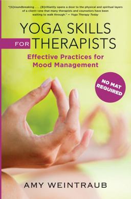 Yoga Skills for Therapists Mood-Management Techniques to Teach and Practice  9780393707175 Front Cover