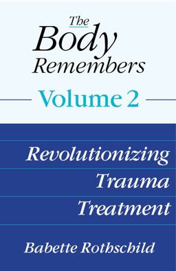 Body Remembers Revolutionizing Trauma Treatment  9780393707298 Front Cover
