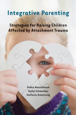 Integrative Parenting Strategies for Raising Children Affected by Attachment Trauma  9780393708172 Front Cover