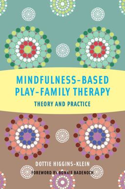 Mindfulness Based Play Family Therapy Theory and Practice  9780393708639 Front Cover