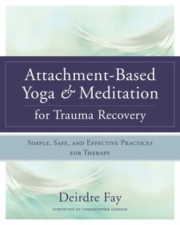 Attachment-Based Yoga and Meditation for Trauma Recovery  9780393709902 Front Cover