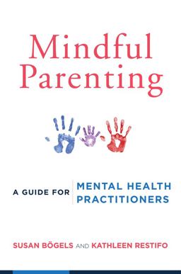 Mindful Parenting A Guide for Mental Health Practitioners  9780393709926 Front Cover