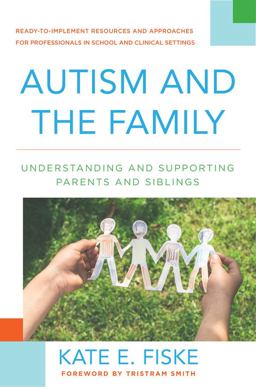 Autism and the Family Understanding and Supporting Parents and Siblings  9780393710557 Front Cover