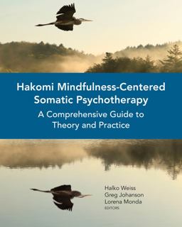 Hakomi Mindfulness-Centered Somatic Psychotherapy A Comprehensive Guide to Theory and Practice  9780393710724 Front Cover