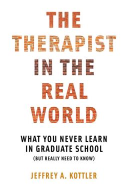 Therapist in the Real World What You Never Learn in Graduate School (but Really Need to Know)  9780393710984 Front Cover