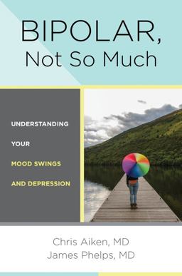 Bipolar, Not So Much Understanding Your Mood Swings and Depression  9780393711745 Front Cover