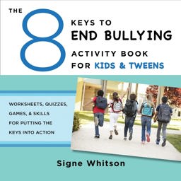 8 Keys to End Bullying Activity Book for Kids and Tweens Worksheets, Quizzes, Games, and Skills for Putting the Keys into Action  9780393711806 Front Cover