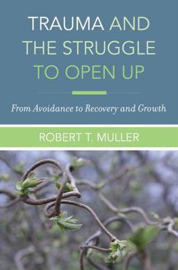Trauma and the Struggle to Open Up From Avoidance to Recovery and Growth  9780393712261 Front Cover