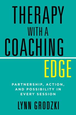 Therapy with a Coaching Edge Partnership, Action, and Possibility in Every Session  9780393712476 Front Cover