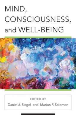 Mind, Consciousness, and Well-Being Mind, Consciousness, and Well-Being