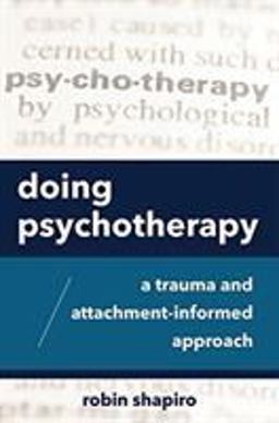 Doing Psychotherapy A Trauma and Attachment-Informed Approach  9780393713336 Front Cover