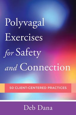 Polyvagal Exercises for Therapists and Clients 50 Client-Centered Practices  9780393713855 Front Cover