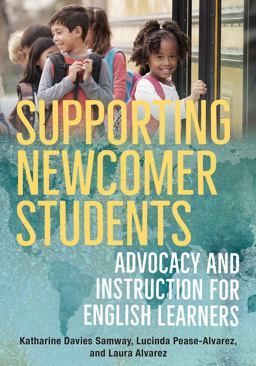Supporting Newcomer Students Advocacy and Instruction for English Learners  9780393714067 Front Cover